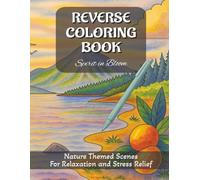 Reverse Coloring Book - Spirit in Bloom: Beautiful Nature Themed Watercolor Scenes for Relaxation, Creativity, Stress Relief and Meditation.