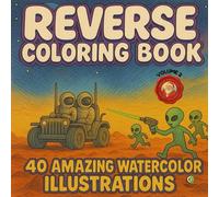 REVERSE COLORING BOOK: VOLUME 2, 40 AMAZING WATER COLOR ILLUSTRATIOINS, STOP COLORING INSIDE THE LINES AND START CREATING THEM, REVERSE COLORING BOOK ... NOT ABOUT PERFECTION, IT'S ABOUT EXPLORATION.