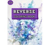 Reverse Coloring Book - Volume 2: Creative Watercolor Pages with Abstract, Nature-Inspired & Geometric Shapes