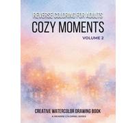 Reverse Coloring for Adults: Cozy Moments: Vol. 2 City Scenes and Calm Interiors to Draw, Doodle, and Relax for Creative Mindfulness