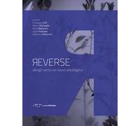 Reverse. Design verso un nuovo paradigma. Ediz. illustrata
