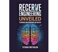 Reverse Engineering Unveiled: Techniques and Strategies for Success