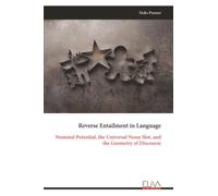 Reverse Entailment in Language: Nominal Potential, the Universal Noun Slot, and the Geometry of Discourse