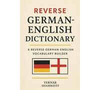 Reverse German-English Dictionary: A Reverse German-English Vocabulary Builder