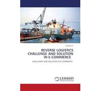 REVERSE LOGISTICS CHALLENGE AND SOLUTION IN E-COMMERCE: CHALLENGE AND SOLUTION IN E-COMMERCE
