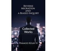 Reverse Migration and a Biased Inquiry: Collected Works