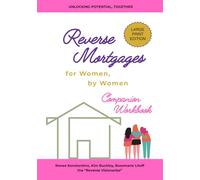 Reverse Mortgages for Women, by Women - Companion Workbook: How to Unlock Home Equity, Secure Income, and Redefine Retirement with Confidence