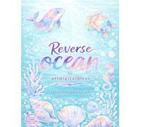 Reverse Ocean Book Coloring: Reverse Ocean Coloring Book Discover Hidden Sea Animals