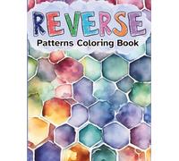 Reverse Patterns Coloring Book For Adults: Featuring 48 Amazon Abstract Watercolor Pattern Designs to Trace, Doodle and Draw. Perfect for Stress ... Teens & Seniors. Creative Art in Large Print.