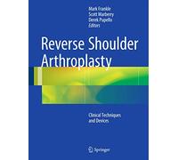 Reverse Shoulder Arthroplasty: Biomechanics, Clinical Techniques, and Current Technologies
