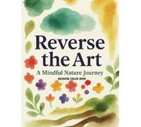 Reverse the Art: A Mindful Nature Journey Through Abstract Watercolor Blotches