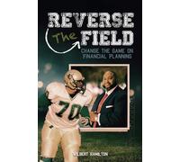 Reverse the Field: Change the Game on Financial Planning