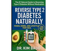 Reverse Type 2 Diabetes Naturally: The Complete Guide to Using Foods, Herbs, and Lifestyle Changes to Reverse Type 2 Diabetes Naturally