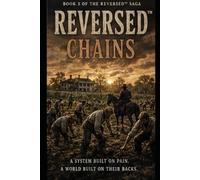 REVERSED™ Book Three: CHAINS: When the World You Knew Ends, Survival Begins