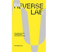 ReverseLab. Uno spazio per l'arte contemporanea tra il carcere e la città. Ediz. a colori