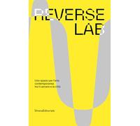 ReverseLab. Uno spazio per l'arte contemporanea tra il carcere e la città. Ediz. a colori