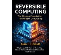 Reversible Computing: The missing foundation of modern computing
