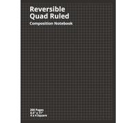 Reversible Quad Ruled Graph Paper Composition Notebook: Large 8.5 x 11 Notebook, 4x4 Grid, 200 Pages, Double-Sided for Math, Science, Drawing & Notes
