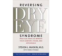 Reversing Dry Eye Syndrome: Practical Ways to Improve Your Comfort, Vision, and Appearance