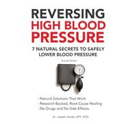 Reversing High Blood Pressure: 7 Natural Secrets to Safely Lower Blood Pressure