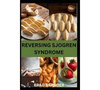 REVERSING SJOGREN SYNDROME: Simple Lifestyle Solutions for Supporting Immune Health, Energy, Hydration, and Balance