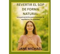 REVERTIR EL SOP DE FORMA NATURAL: Una guía práctica para restaurar el equilibrio y la vitalidad