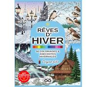 RÊVES D'HIVER: 50 Coloriages & anecdotes hivernales