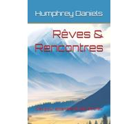 Rêves & Rencontres: Clés pour entendre la voix de Dieu