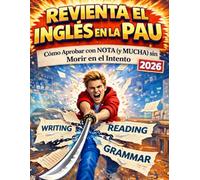 Revienta el Inglés en la PAU: Cómo Aprobar Con Nota (y Mucha) Sin Morir En El Intento