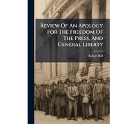 Review Of An Apology For The Freedom Of The Press, And General Liberty
