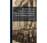 Review Of An Apology For The Freedom Of The Press, And General Liberty