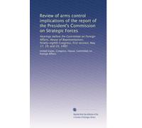 Review of arms control implications of the report of the President's Commission on Strategic Forces