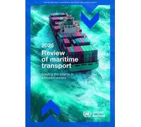 Review of Maritime Transport 2025: Staying the Course in Turbulent Waters