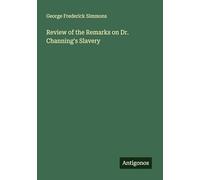 Review of the Remarks on Dr. Channing's Slavery