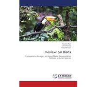 Review on Birds: Comparative Analysis on Heavy Metal Accumulation Patterns in Avian Species