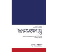 REVIEW ON DISTRIBUTION AND CONTROL OF TSETSE FLY: Epidemiology and Method of Control Second Edition