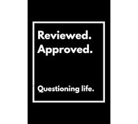 Reviewed, Approved, Questioning Life: Funny Business / Office Ruled Notebook , Gift for coworkers, Boss, or Use It for Personal Notetaking - Paperback, 6" x 9", 160 Pages