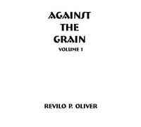 Revilo Pendleton Oliver Against The Grain (Tascabile)
