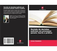 Revisão de decisões judiciais em processos penais: teoria e prática