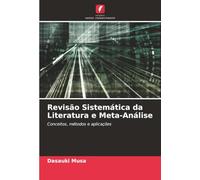 Revisão Sistemática da Literatura e Meta-Análise: Conceitos, métodos e aplicações