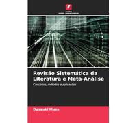 Revisão Sistemática da Literatura e Meta-Análise: Conceitos, métodos e aplicações