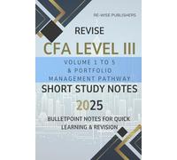 Revise CFA Level III Volume 1 to 5 & Portfolio Management Pathway: Short Study Notes 2025