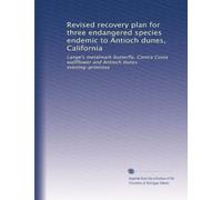 Revised recovery plan for three endangered species endemic to Antioch dunes, California: Lange's metalmark butterfly, Contra Costa wallflower and Antioch dunes evening-primrose