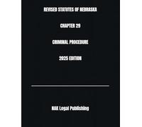 REVISED STATUTES OF NEBRASKA CHAPTER 29 CRIMINAL PROCEDURE 2025 EDITION