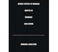 REVISED STATUTES OF NEBRASKA CHAPTER 44 INSURANCE 2025 EDITION