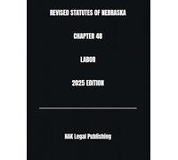 REVISED STATUTES OF NEBRASKA CHAPTER 48 LABOR 2025 EDITION