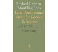 Revised Universal Moulding Book: Latest Architectural Styles for Exterior & Interior