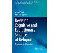 Revising Cognitive and Evolutionary Science of Religion: Religion as an Adaptation: 8