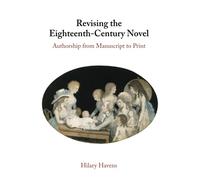 Revising the Eighteenth-Century Novel: Authorship from Manuscript to Print