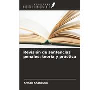 Revisión de sentencias penales: teoría y práctica